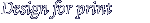Design for print